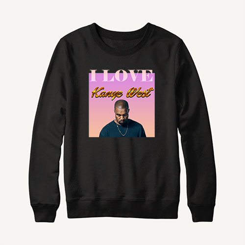 i-love-kanye-west-sweatshirt